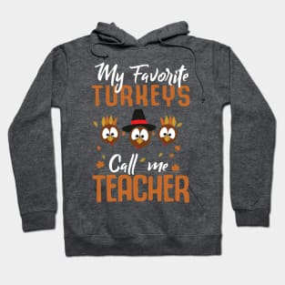 My favorite turkeys call me teacher Hoodie